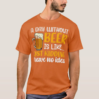 Camiseta Um Dia Sem Cerveja É Como Brincar Que Não Tenho