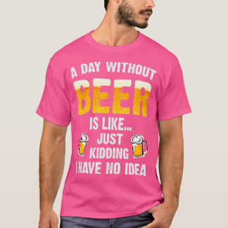 Camiseta Um Dia Sem Cerveja É Como Brincar Que Não Tenho