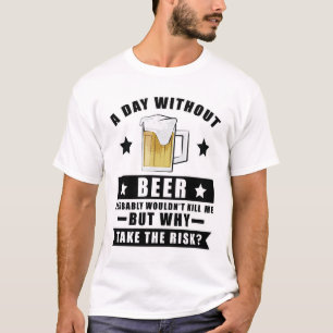 Camiseta Um dia sem cerveja provavelmente não me mataria, m