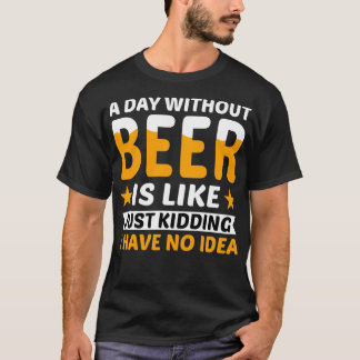 Camiseta Um Dia Sem Cerveja Só Brincando