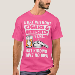 Camiseta Um Dia Sem Charutos Whisky É Como Charuto