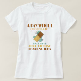 Camiseta Um Dia Sem Chocolate É Como Brincar
