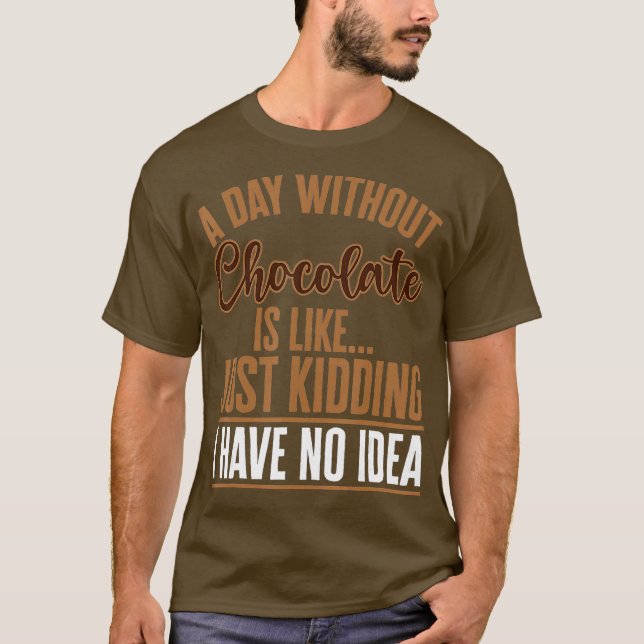 Camiseta Um Dia Sem Chocolate É Como Brincar De Bar (Frente)