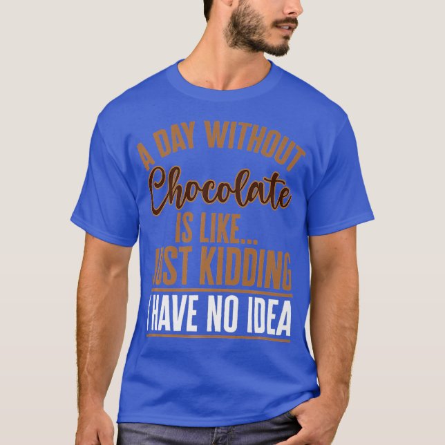 Camiseta Um Dia Sem Chocolate É Como Brincar De Bar (Frente)