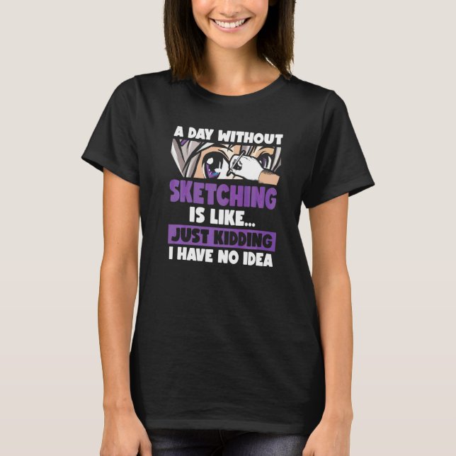 Camiseta Um Dia Sem Desenhar É Como Só Brincando Eu Não (Frente)