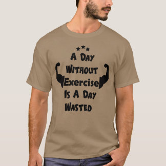Camiseta Um Dia Sem Exercício É Um Dia Desperdiçado