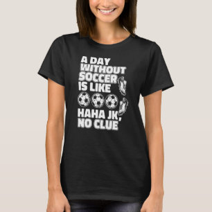 Camiseta Um Dia Sem Futebol É Como Fußball Goal Keeper S