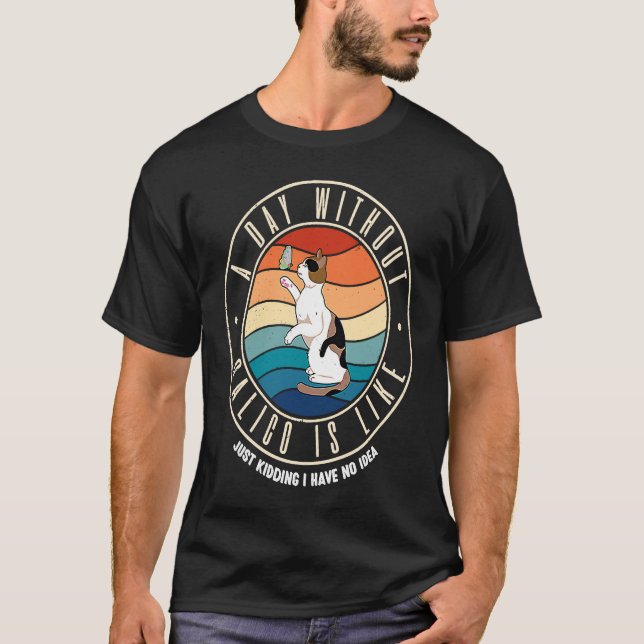 Camiseta Um Dia Sem Gato Calico É Como (Frente)