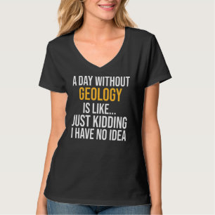 Camiseta Um Dia Sem Geologia É Como