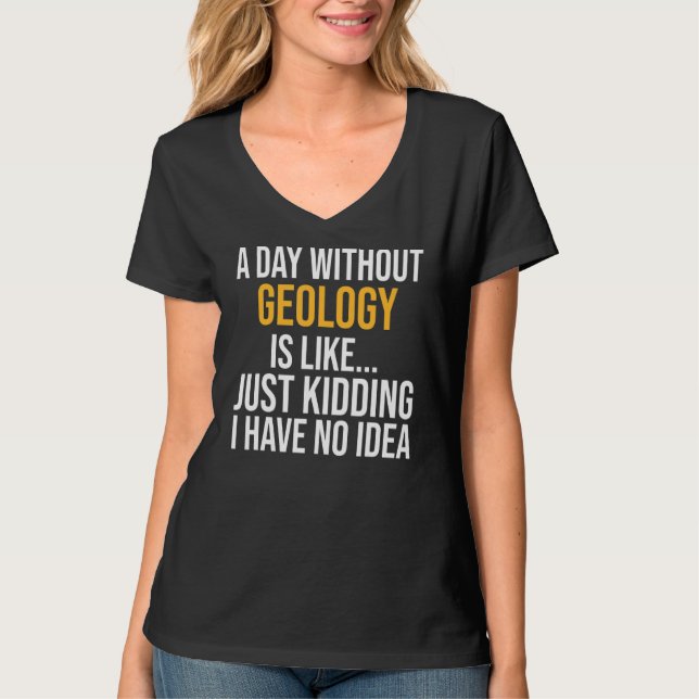 Camiseta Um Dia Sem Geologia É Como (Frente)