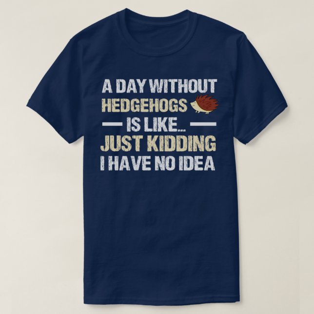 Camiseta Um Dia Sem Hedgehogs Roupa Arte Dotada (Frente do Design)