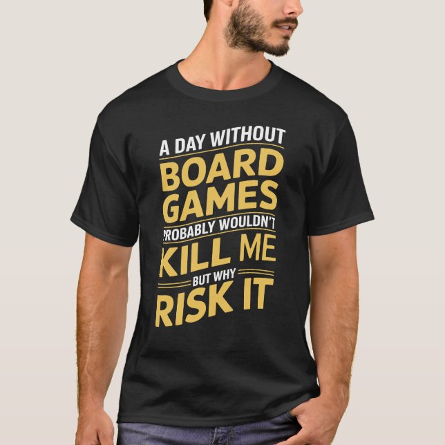 Camiseta Um dia sem jogos de Conselho provavelmente não Mat (Frente)