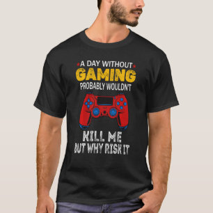 Camiseta Um Dia Sem Jogos Provavelmente Me Matar Mas W