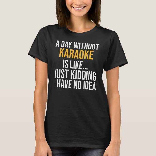 Camiseta Um Dia Sem Karaoke É Como (Frente)