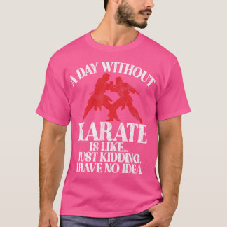 Camiseta Um Dia Sem Karate É Como Se Eu Não Fosse Ideia De 