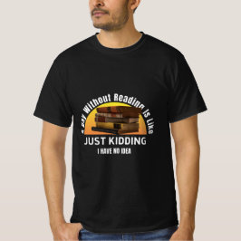 Camiseta Um Dia Sem Ler... Apenas Brincando, Sem Ideia De T