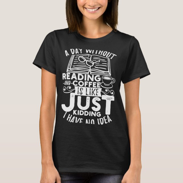 Camiseta Um dia sem ler e café é como se fosse apenas Kiddi (Frente)