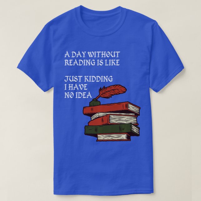 Camiseta Um dia sem ler é como brincar que eu tenho (Frente do Design)