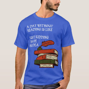 Camiseta Um dia sem ler é como brincar que eu tenho