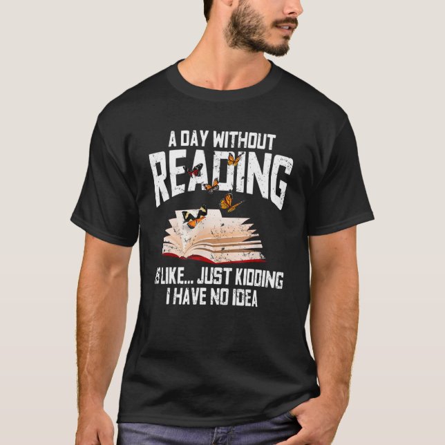 Camiseta Um Dia Sem Ler É Como Um Bookworm Bibliotecário B (Frente)