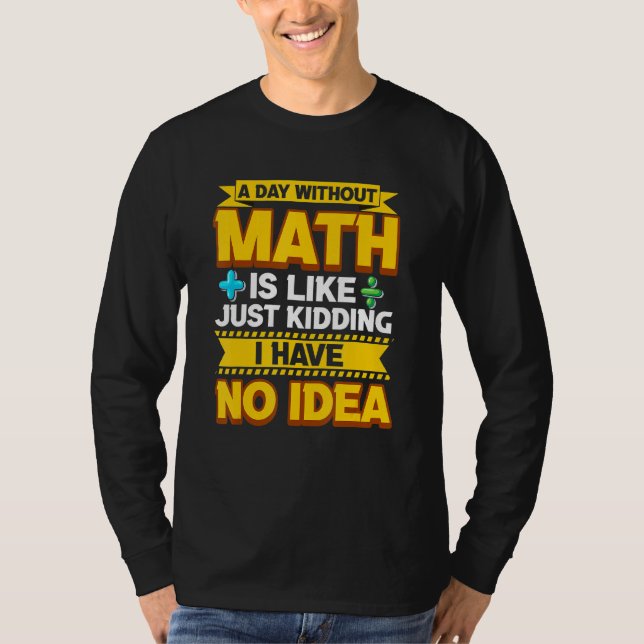 Camiseta Um Dia Sem Mães De Geek De Matemática Engraçada Po (Frente)