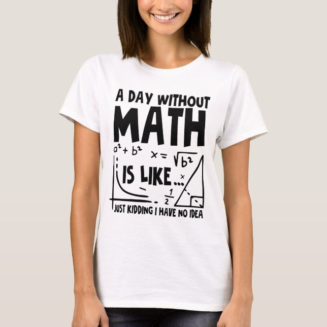 Camiseta Um Dia Sem Matemática É Como Brincar Que Não Tenho (Frente)