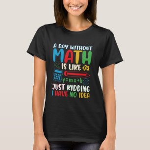 Camiseta Um Dia Sem Matemática É Como Brincar Que Não Tenho