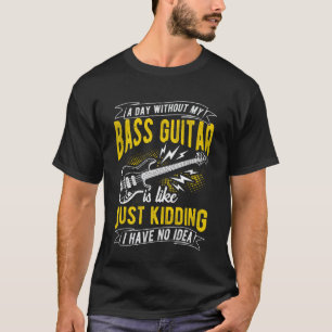 Camiseta Um Dia Sem Meu Contrabaixo Só Brincando Contrabaix