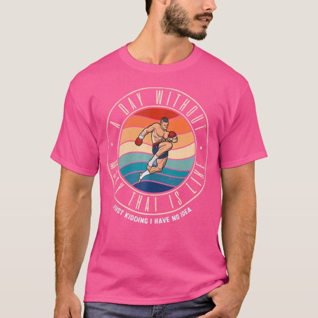 Camiseta Um Dia Sem Muay Thai É Como (Frente)