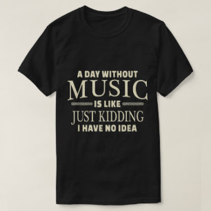 Camiseta Um Dia Sem Música Citação Divertida de Design