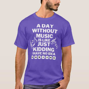 Camiseta Um dia sem música é como brincar que não tenho