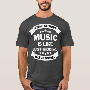 Camiseta Um dia sem música é como brincar que não tenho