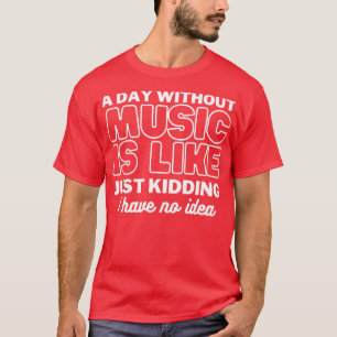 Camiseta Um dia sem música é como brincar que não tenho