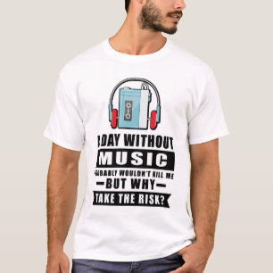 Camiseta Um dia sem Música provavelmente não me mataria mas