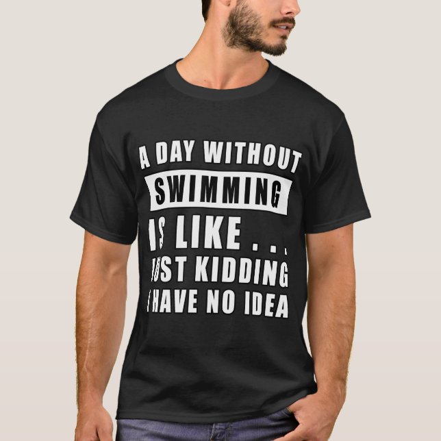 Camiseta Um dia sem Natação é como.. só brincando eu ti (Frente)