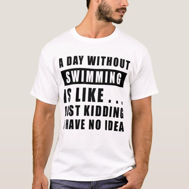 Camiseta Um dia sem natação é como.. só brincando eu ti (Frente)
