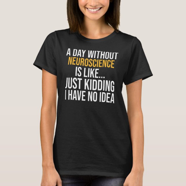 Camiseta Um Dia Sem Neurociência (Frente)