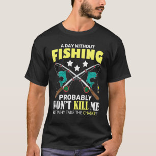 Camiseta Um Dia Sem Pescar Não Me Mata Mas Por Que Arriscar