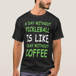 Camiseta Um Dia Sem Pickleball e Café III