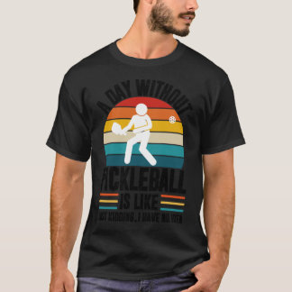 Camiseta Um dia sem pickleball é como só brincando eu ti