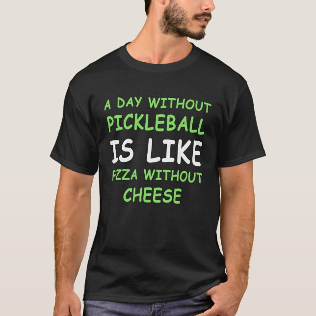 Camiseta Um Dia Sem Pickleball E Pizza II (Frente)
