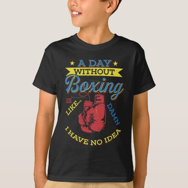 Camiseta Um Dia Sem Presente de Boxe Boxeador Divertido Kic (Frente)