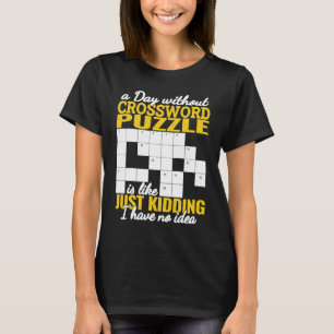 Camiseta Um Dia sem Quebra-cabeça de Palavra Cruzada é como