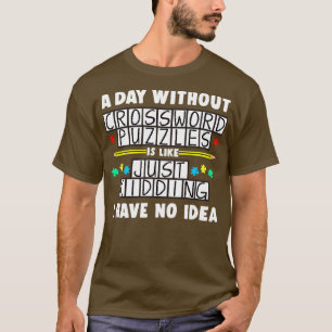 Camiseta Um Dia Sem Quebra-cabeça De Palavras Cruzadas É Co