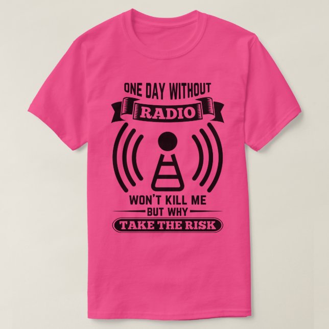 Camiseta Um dia sem rádio, um operador de rádio de ham não (Frente do Design)