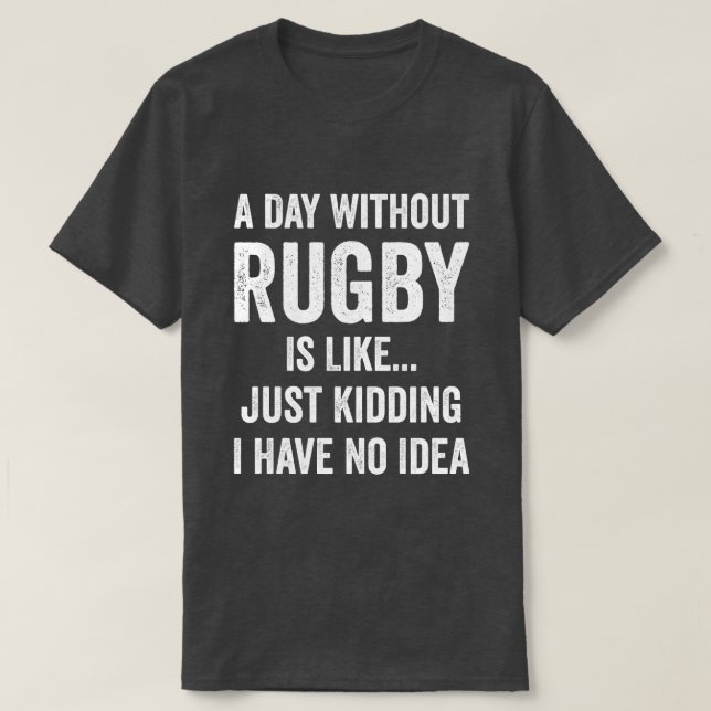 Camiseta Um Dia Sem Râguebi É Como Rugby Lover (Frente do Design)