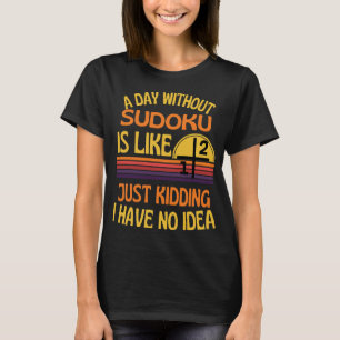 Camiseta Um Dia Sem Sudoku Engraçado Humor Sudoku