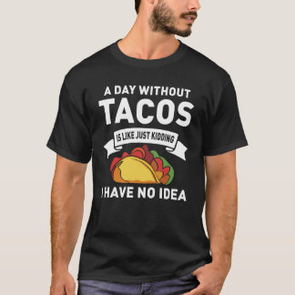 Camiseta Um Dia Sem Tacos É Como Brincar
