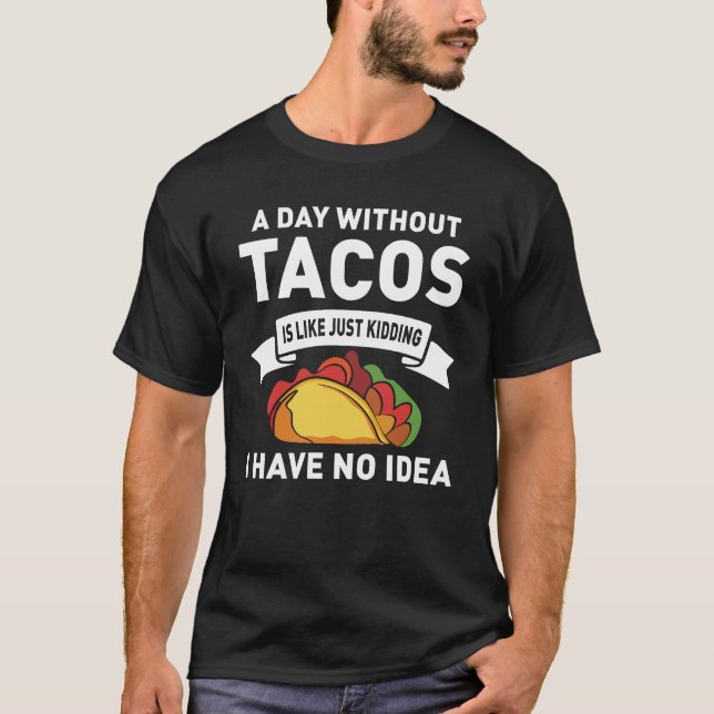 Camiseta Um Dia Sem Tacos É Como Brincar (Frente)