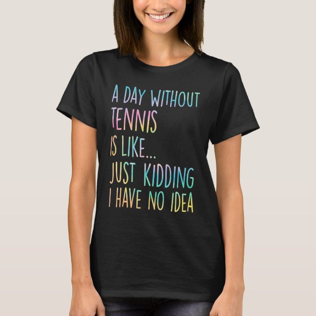 Camiseta Um Dia Sem Tênis É Como Brincar Que Eu Não Tenho (Frente)